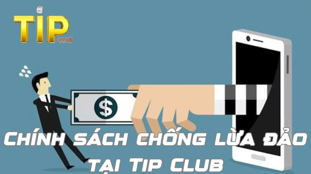 Chính sách chống lừa đảo tại Tip Club